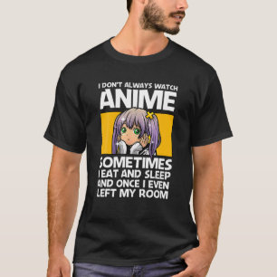 Camiseta NO SIEMPRE VEO A ANIME Funny Anime Lover Gift
