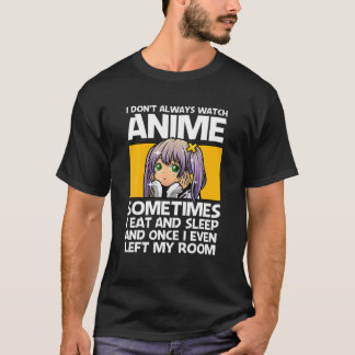 Camiseta NO SIEMPRE VEO A ANIME Funny Anime Lover Gift