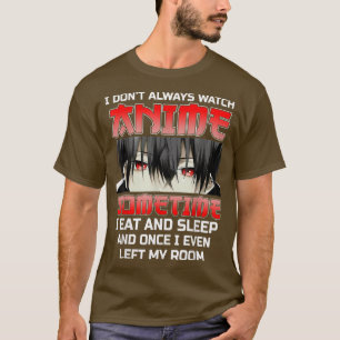 Camiseta No siempre veo a Anime Funny Kawaii Japonés B