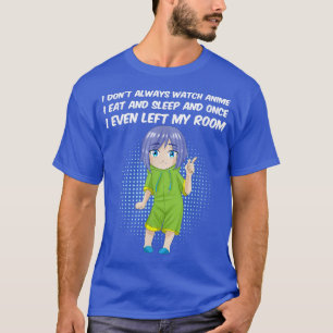 Camiseta No siempre veo a Anime que como y duermo Manga 