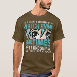 Camiseta No siempre veo a los Animes divertidos Anime