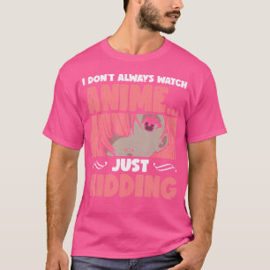 Camiseta No Siempre Veo Anime Solo Bromeo Manga Otak
