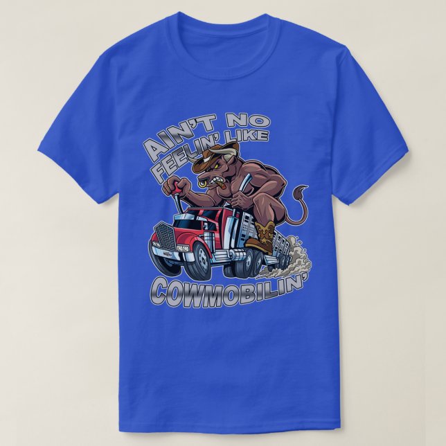 Camiseta No Sientes Como Cowmobilin Bull Hauler Truck D (Diseño del anverso)