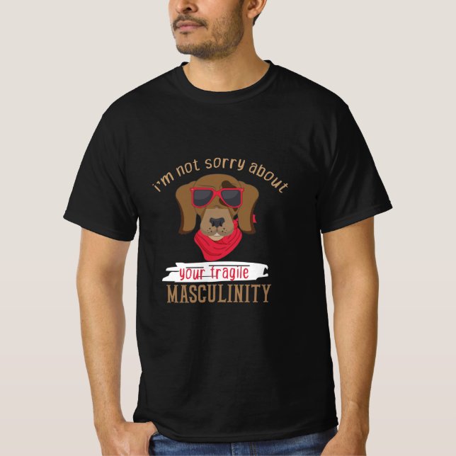 Camiseta no siento lo frágil de tu perro masculino (Anverso)