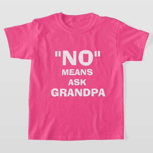 CAMISETA "NO" SIGNIFICA PEDIR A GRANDPA, PERSONALIZABLE (Distribución)