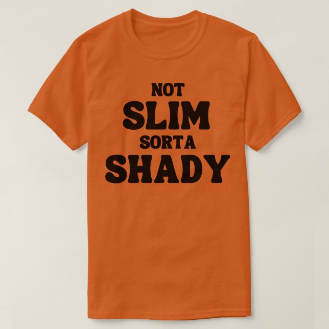 Camiseta No Slim Sorta Shady Cita Graciosa 1 (Diseño del anverso)