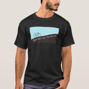 Camiseta No sobre la colina con todo - completando un ciclo