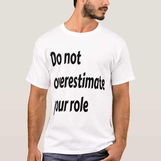 Camiseta no sobreestimar su rol (Anverso)