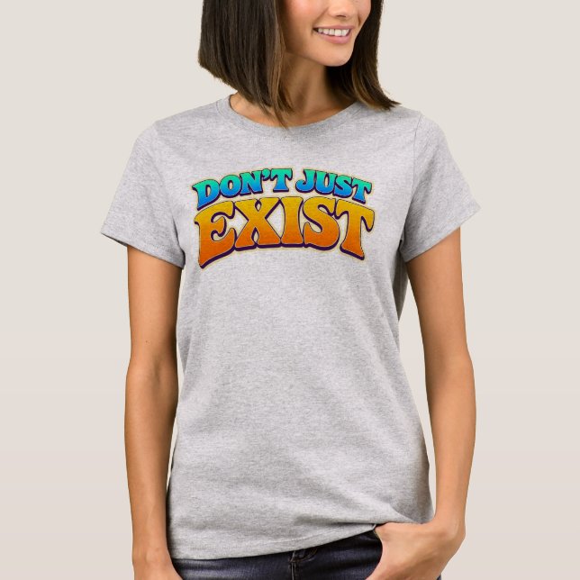 Camiseta No solo existas (Anverso)