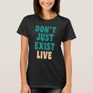 Camiseta No solo existas vive Hippie aspecto de los 60 y