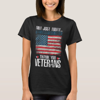 Camiseta No sólo hoy gracias veteranos Patriotismo Vetera