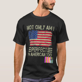 Camiseta No solo soy perfecta, soy estadounidense también c