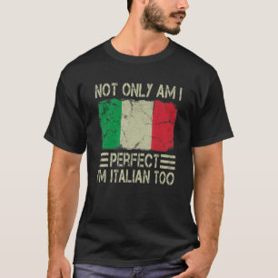 Camiseta No sólo soy perfecto, soy italiano también bandera