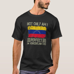 Camiseta No solo soy perfecto, también venezolana