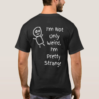 Camiseta No solo soy raro, soy bastante extraño Cita