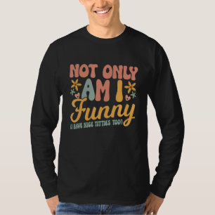 Camiseta No solo soy También tengo senos bonitos Mujeres