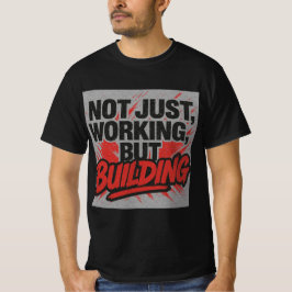 Camiseta No Sólo Trabajar, Sino Construir Un Tee De Mentali