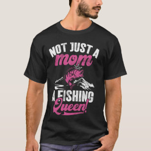 Camiseta No solo una mamá, una reina de la pesca. Mamá pesc