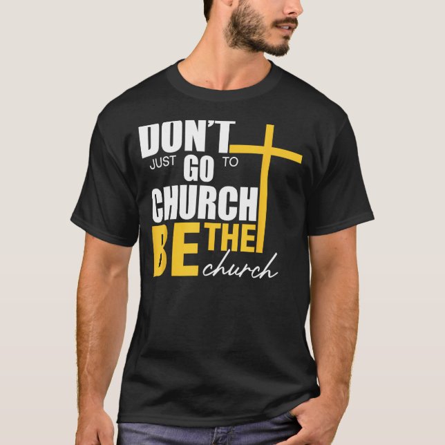 Camiseta No solo vayas a la iglesia, sé la iglesia (Anverso)