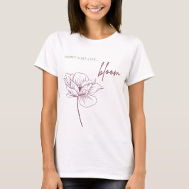 Camiseta No solo vivas, Bloom
