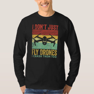 Camiseta No sólo vuelo drones, sino que los caigo demasiado