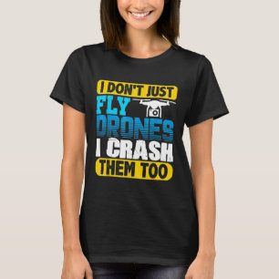 Camiseta No sólo vuelo drones, sino que los caigo demasiado