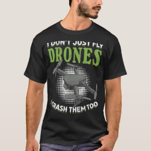 Camiseta No sólo vuelo drones sino que los choque demasiado