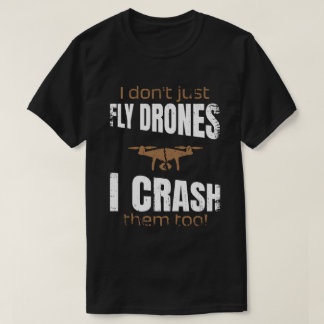 Camiseta No sólo vuelo drones sino que los choque demasiado