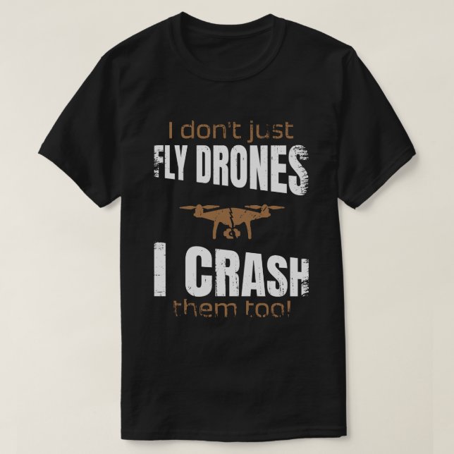 Camiseta No sólo vuelo drones sino que los choque demasiado (Diseño del anverso)