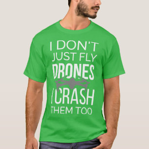 Camiseta No sólo vuelo drones, sino que también los caigo