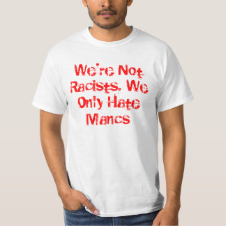 Camiseta No somos racistas, nosotros odiamos solamente