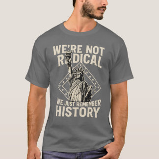 CAMISETA NO SOMOS RADICALES SÓLO RECORDAMOS LA HISTORIA