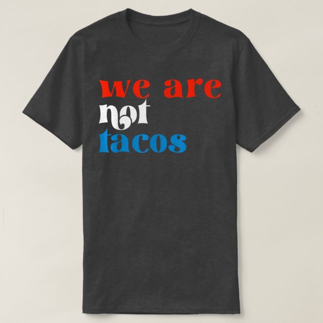 Camiseta No Somos Tacos  (Diseño del anverso)