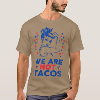 Camiseta No somos tacos norteamericana fuerte mujer bandera