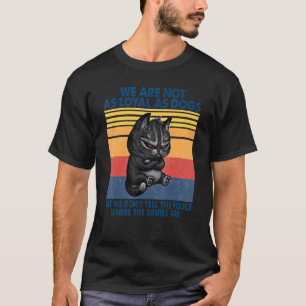 Camiseta No Somos Tan Leales Como Los Perros Pero Donu2019t