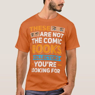 Camiseta No Son Los Coleccionistas de Cómics que Estás Busc