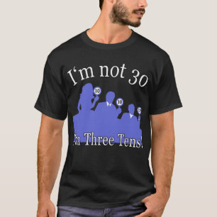 Camiseta No soy 30, yo soy 3 10s