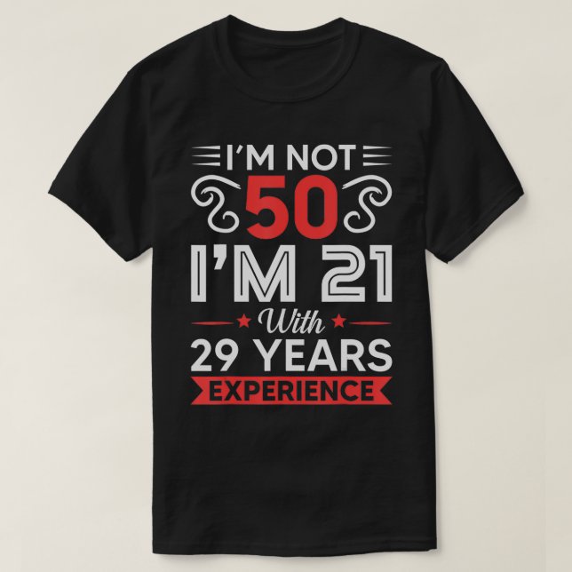 Camiseta No Soy 50 Im 21 Con 29 Años De Experiencia Cumplea (Diseño del anverso)