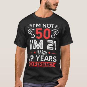 Camiseta No Soy 50 Im 21 Con 29 Años De Experiencia Cumplea