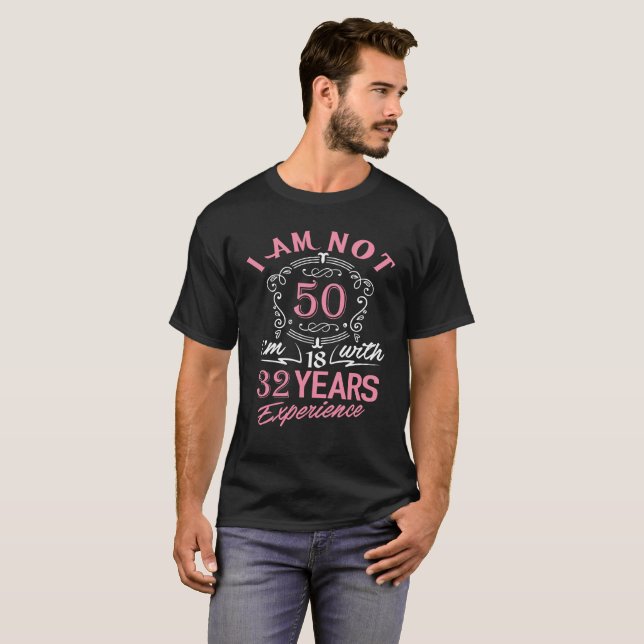 Camiseta No soy 50 que soy 18 con 32 años de experiencia (Anverso completo)