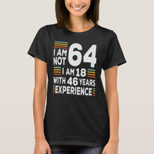 Camiseta No Soy 64 Im 18 Con 46 Años De Experiencia 64th Bi