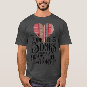 Camiseta No soy adicto a los libros Estuve en una relación