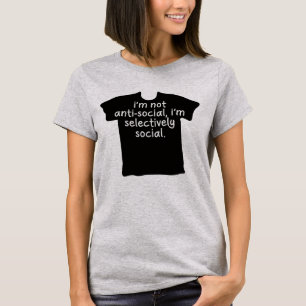 Camiseta No soy antisocial, soy selectivamente social.