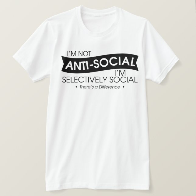 Camiseta No soy antisocial Soy selectivamente social (Anverso del diseño)