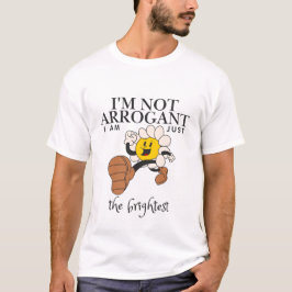Camiseta No soy arrogante, solo soy el más brillante