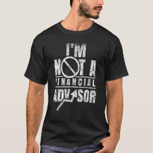 Camiseta No soy asesor financiero para el anuncio de financ