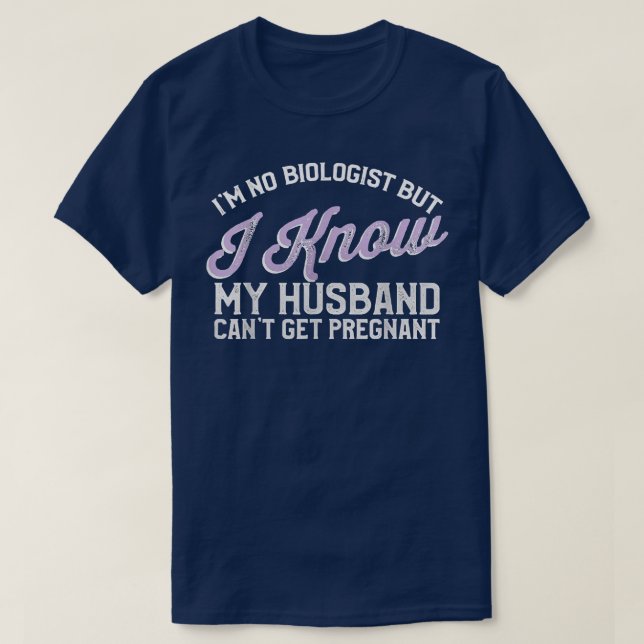 Camiseta No Soy Biólogo Pero Sé Que Mi Marido No Puede Obte (Diseño del anverso)