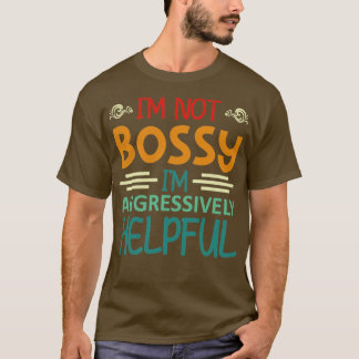 Camiseta No soy bossy, estoy agresivamente útil1