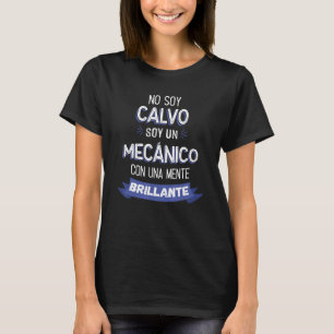Camiseta No soy calvo soy un mecánico con una mente brillan