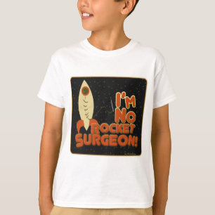 Camiseta ¡No Soy Cirujano De Cohetes!